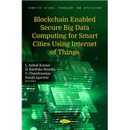 Blockchain Enabled Secure Big Data Computing for Smart Cities Using Internet of Things