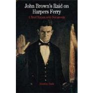 John Brown's Raid on Harpers Ferry A Brief History with Documents,9780312392802