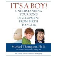 It's a Boy!: Your Son's Development from Birth to Age 18