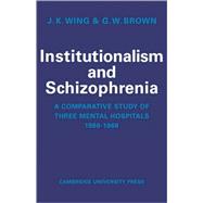 Institutionalism and Schizophrenia: A Comparative Study of Three Mental Hospitals 1960-1968