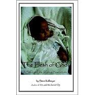 Flesh of God : A Six Week Scripture Study of the Infancy Narratives