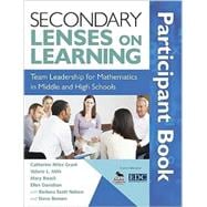 Secondary Lenses on Learning Participant Book : Team Leadership for Mathematics in Middle and High Schools