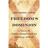 Freedom’s Dominion (Winner of the Pulitzer Prize) A Saga of White Resistance to Federal Power