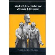 Friedrich Nietzsche And Weimar Classicism