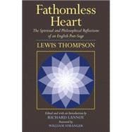 Fathomless Heart The Spiritual and Philosophical Reflections of an English Poet-Sage