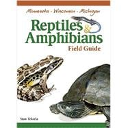Reptiles & Amphibians of Minnesota, Wisconsin and Michigan Field Guide