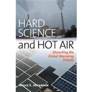 Hard Science and Hot Air : Dissecting the Global Warming Debate