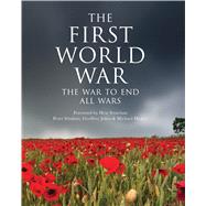 The First World War The war to end all wars