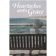 Heartaches Unto Grace