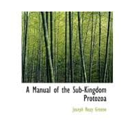 A Manual of the Sub-kingdom Protozoa