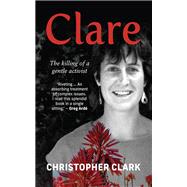 Clare: The killing of a gentle activist