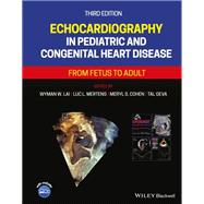 Echocardiography in Pediatric and Congenital Heart Disease From Fetus to Adult,9781119612803