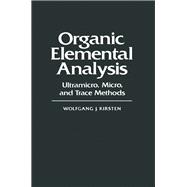 Organic Elemental Analysis : Ultramicro, Micro, and Trace Methods