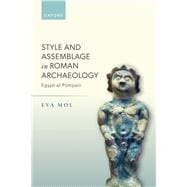 Style and Assemblage in Roman Archaeology Egypt at Pompeii