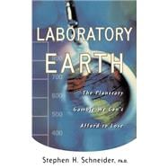 Laboratory Earth The Planetary Gamble We Can't Afford To Lose