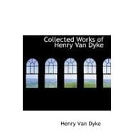Collected Works of Henry Van Dyke