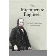 The Intemperate Engineer: Isambard Kingdom Brunel in His Own Words