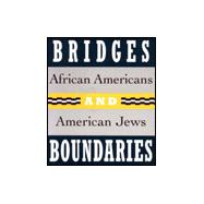Bridges and Boundaries African Americans and American Jews