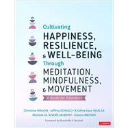 Cultivating Happiness, Resilience, and Well-Being Through Meditation, Mindfulness, and Movement