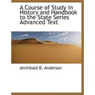 A Course of Study in History and Handbook to the State Series Advanced Text