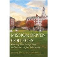 Mission-Driven Colleges Keeping First Things First in Christian Higher Education