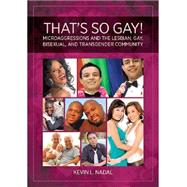 That's So Gay! Microaggressions and the Lesbian, Gay, Bisexual, and Transgender Community