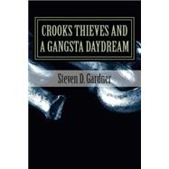 Crooks Thieves and a Gangsta Daydream