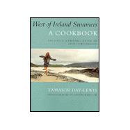 West of Ireland Summers--A Cookbook : Recipes and Memories from an Irish Childhood