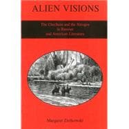 Alien Visions The Chechens And the Navajos in Russian And American Literature