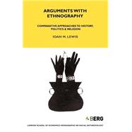 Arguments with Ethnography Comparative Approaches to History, Politics and Religion