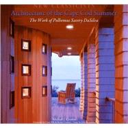 Architecture of the Cape Cod Summer The Work of Polhemus Savery DaSilva New Classicists