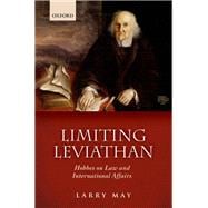 Limiting Leviathan Hobbes on Law and International Affairs