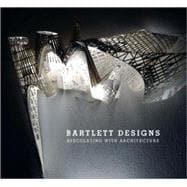Bartlett Designs Speculating with Architecture