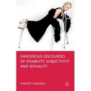 Dangerous Discourses of Disability, Subjectivity and Sexuality