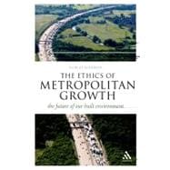 The Ethics of Metropolitan Growth The Future of our Built Environment