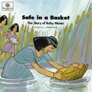 Safe in a Basket : The Story of Baby Moses