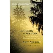 Letters to My Son A Father's Wisdom on Manhood, Life, and Love