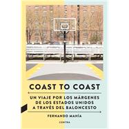 Coast to Coast Un viaje por los márgenes de los Estados Unidos a través del baloncesto / A journey through the edges of the United States Through Basketball