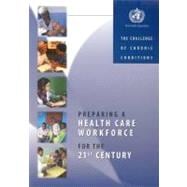 Preparing A Health Care Workforce For The 21st Century: The Challenge Of Chronic Conditions