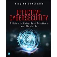 Effective Cybersecurity A Guide to Using Best Practices and Standards