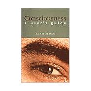 Consciousness; A User’s Guide