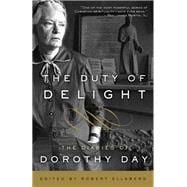 The Duty of Delight The Diaries of Dorothy Day