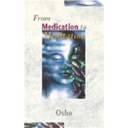 From Medication to Meditation