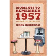 Moments to Remember 1957 : Teenage Life in The 1950s