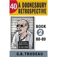 40: A Doonesbury Retrospective 1980 to 1989