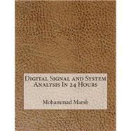 Digital Signal and System Analysis in 24 Hours