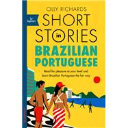 Short Stories in Brazilian Portuguese for Beginners Read for pleasure at your level, expand your vocabulary and learn Brazilian Portuguese the fun way!