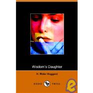 Wisdom's Daughter : The Life and Love Story of She-Who-Must-Be-Obeyed