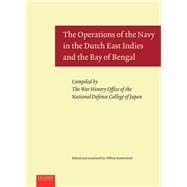 The Operations of the Navy in the Dutch East Indies and the Bay of Bengal