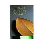 Finnish Modern Design : Utopian Ideals and Everyday Realities, 1930-97